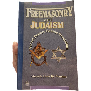 FREEMASONRY & JUDAISM Secret Powers Behind Revolution Leon de Poncins Reprint